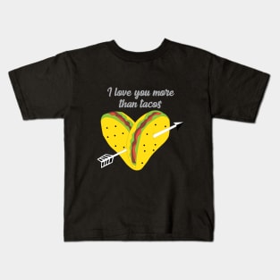 I love you more than tacos Kids T-Shirt